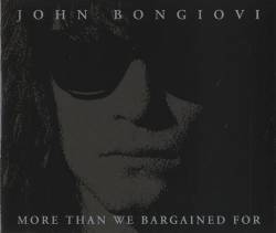 Jon Bon Jovi : More Than We Bargained For